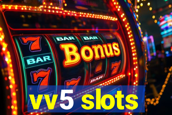 vv5 slots